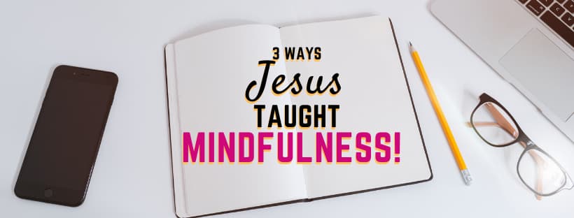 3 Tips to Practice Mindfulness Meditation in Christianity