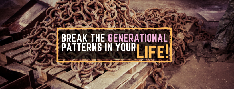 3 Tips to Break Toxic Generational Patterns NOW!