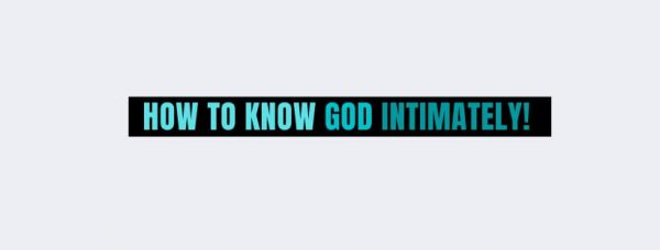 6 Steps to Know God Intimately + Verses!
