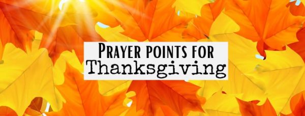 62 Prayer Points for ThanksGiving + Scriptures!