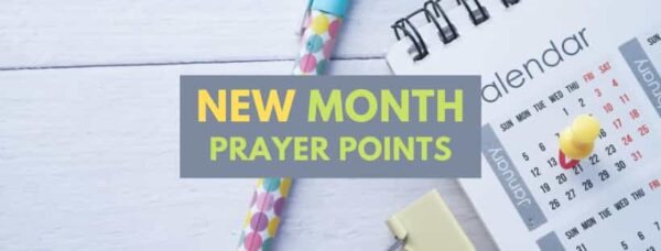 33 Powerful New Month Prayer Points + Scriptures