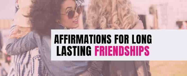 Affirmations for Long Lasting Friendships