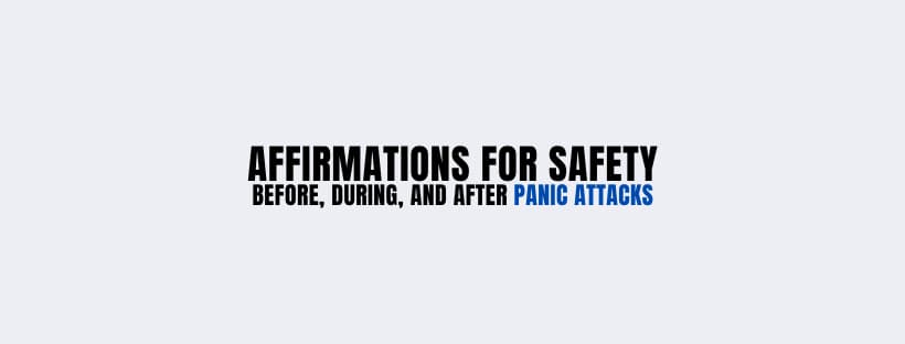 Affirmations For Safety During Panic Attacks