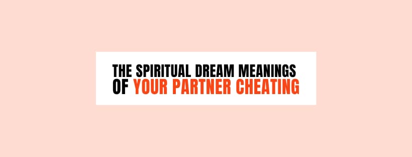 Spiritual Dream Meanings Of Your Partner Cheating