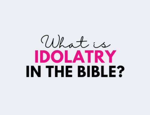 What Is Idolatry In The Bible? 9 Modern Idols