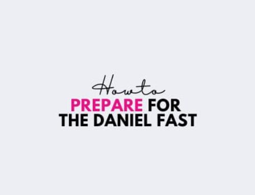 How to Prepare for the Daniel Fast